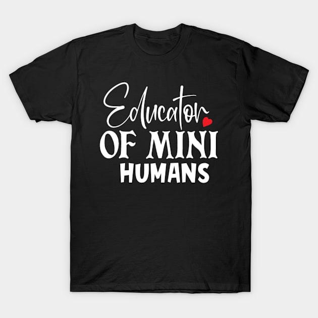 Quote educator of mini humans T-Shirt by BK55